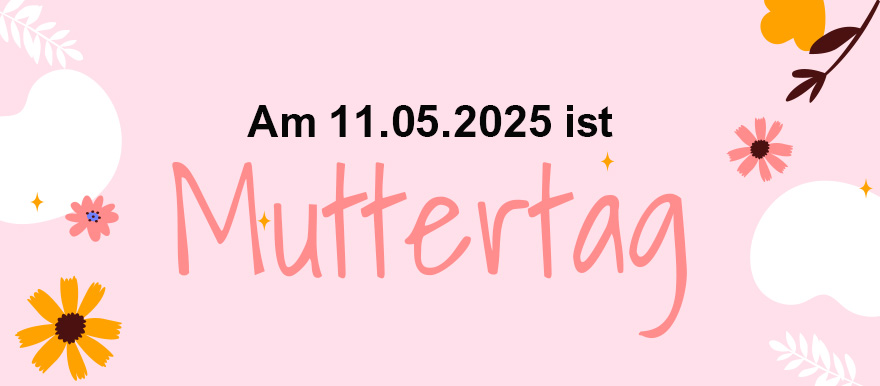 Am 11.05 ist Muttertag